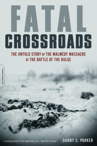 Fatal Crossroads: The Untold Story of the Malmedy Massacre at the Battle of the Bulge von Da Capo Press
